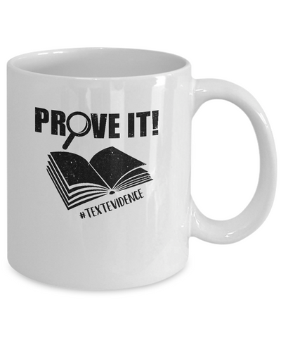 Funny English Teacher Prove It Text Evidence Mug Coffee Mug | Teecentury.com