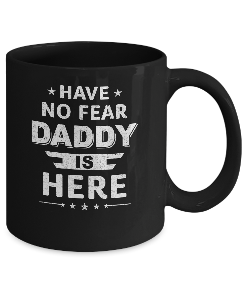 Have No Fear Daddy Is Here Father's Day Gift Mug Coffee Mug | Teecentury.com
