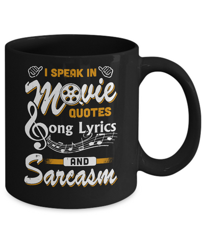 I Speak In Movie Quotes Song Lyrics And Sarcasm Mug Coffee Mug | Teecentury.com