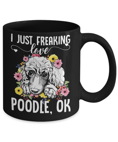 Dog I Just Freaking Love Poodle Mug Coffee Mug | Teecentury.com