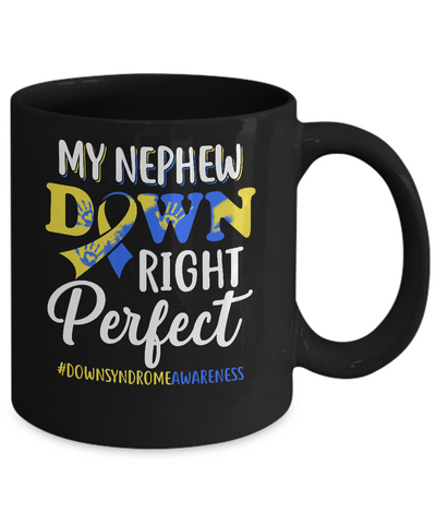 My Nephew Down Syndrome Awareness Down Right Perfect Mug Coffee Mug | Teecentury.com