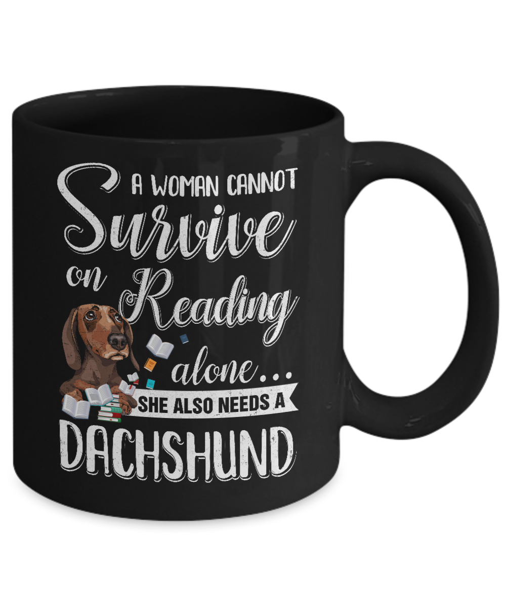 A Woman Cannot Survive On Reading Alone Dachshund Mug Coffee Mug | Teecentury.com