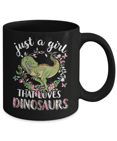 Saurus Just A Girl That Loves Dinosaurs T-Rex Gift Mug Coffee Mug | Teecentury.com