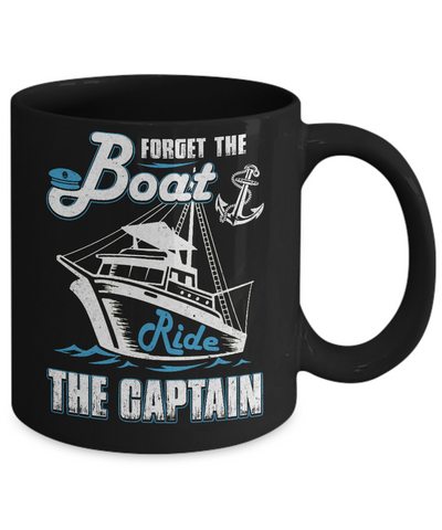 Forget The Boat Ride The Captain Mug Coffee Mug | Teecentury.com