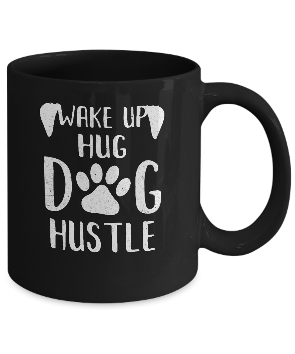 Wake Up Hug Dog Hustle Dogs Lover Gift Mug Coffee Mug | Teecentury.com