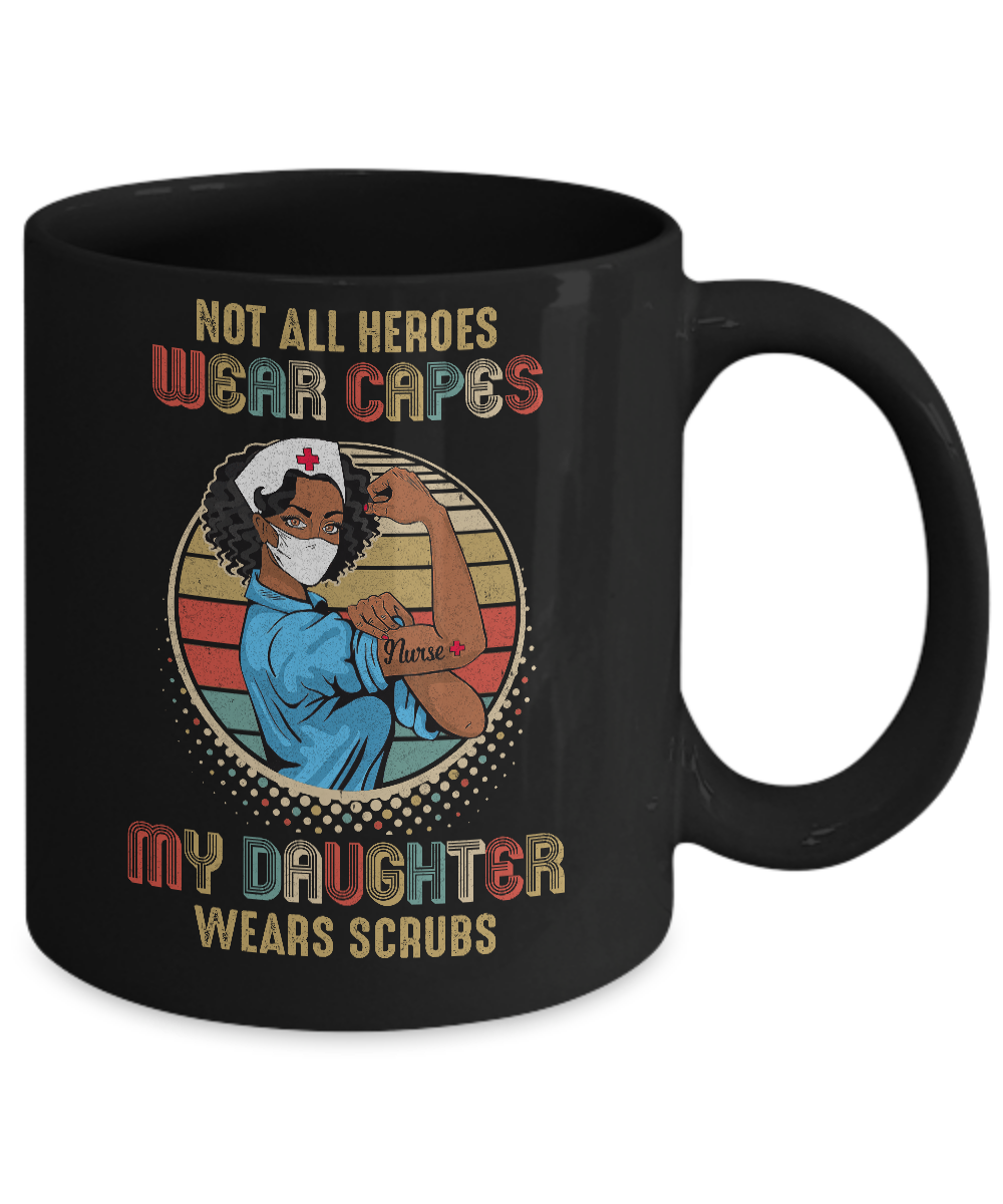 Nurse Gift Not All Heroes Wear Capes My Daughter Wears Scrubs Mug Coffee Mug | Teecentury.com