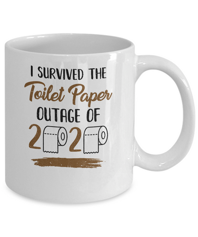 I Survived The Toilet Paper Outage Mug Coffee Mug | Teecentury.com