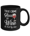 True Crime Glass Of Wine In Bed By Nine Funny Wine For Party Mug Coffee Mug | Teecentury.com