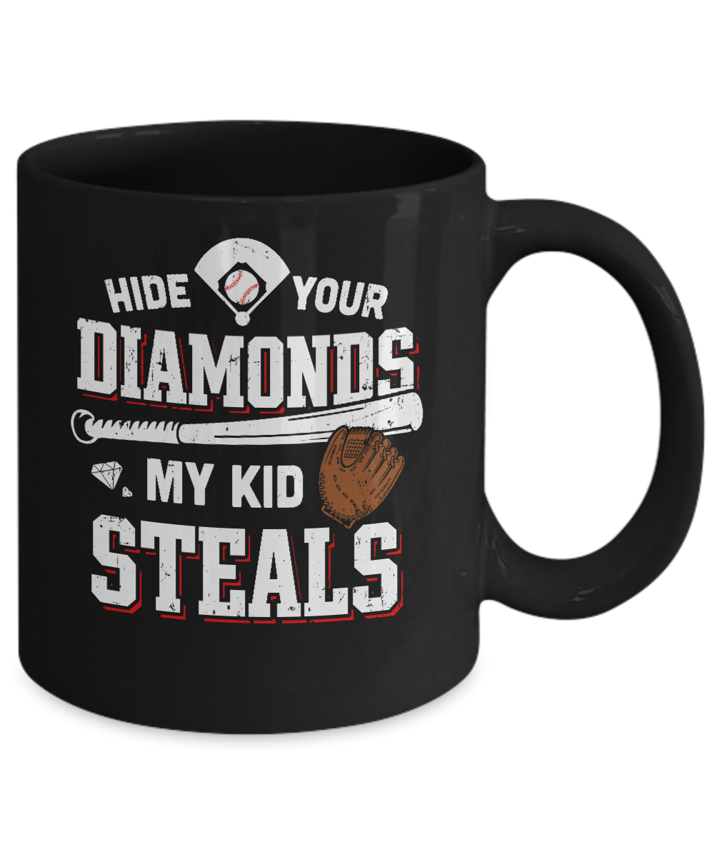 Hide Your Diamonds My Kid Steals Baseball Mug Coffee Mug | Teecentury.com