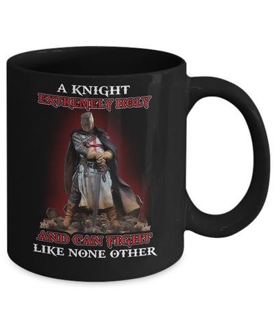 Knight Templar Extremely Holy And Can Fight Like None Other Mug Coffee Mug | Teecentury.com