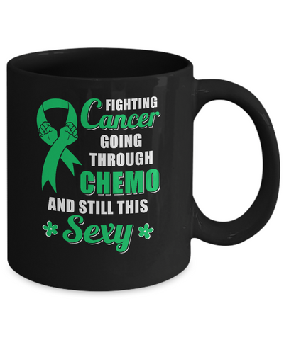 Fighting Cancer Chemo And Still This Sexy Green Awareness Mug Coffee Mug | Teecentury.com