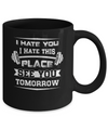 I Hate You This Place See You Tomorrow Gym Lifting Mug Coffee Mug | Teecentury.com