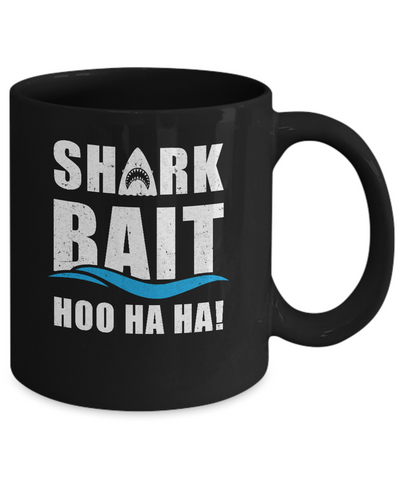 Funny Shark Bait Hoo Ha Ha Shark Mug Coffee Mug | Teecentury.com