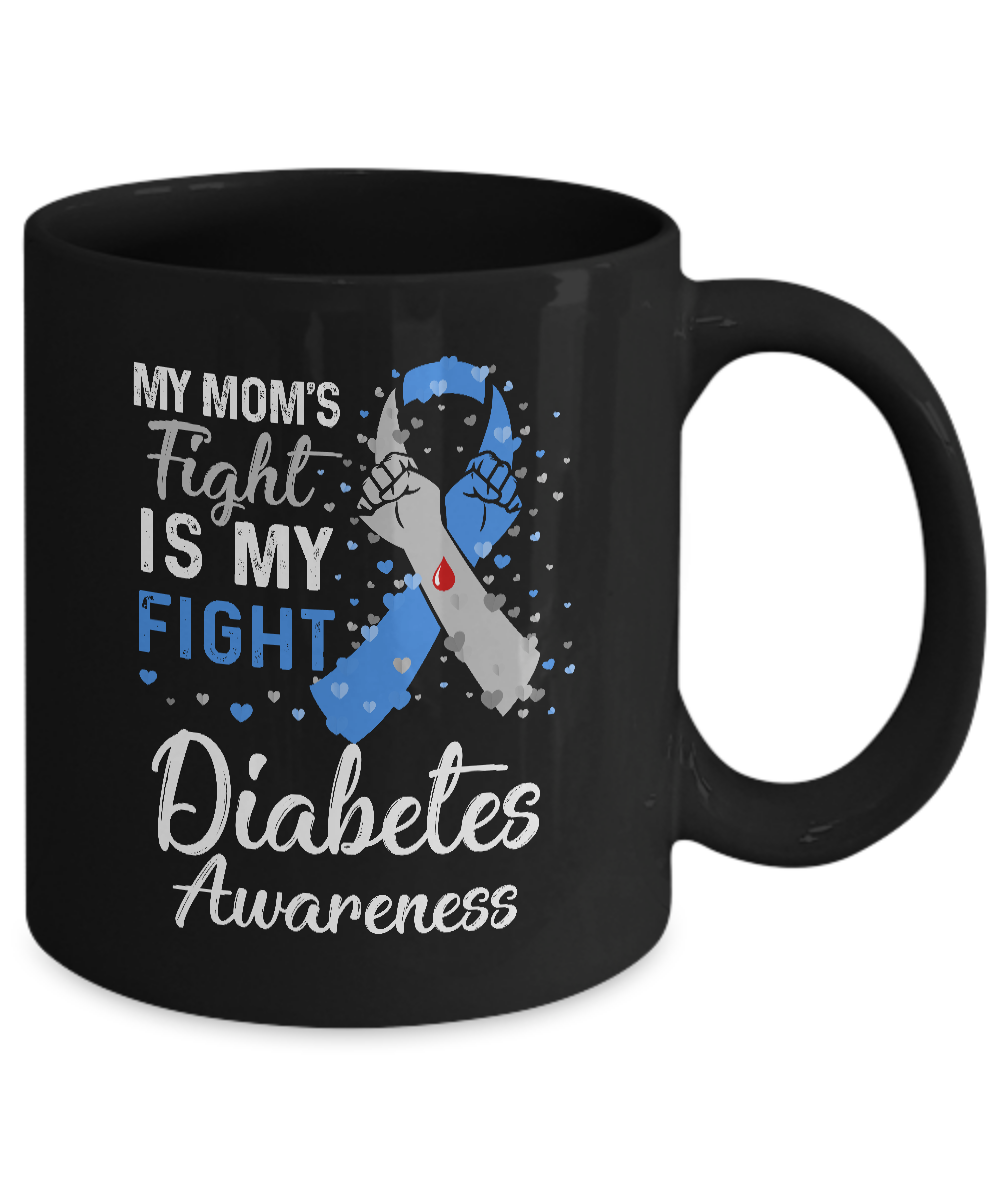 My Mom's Fight Is My Fight Diabetes Awareness Mug Coffee Mug | Teecentury.com