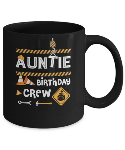Auntie Birthday Crew Construction Birthday Party Gift Mug Coffee Mug | Teecentury.com