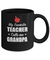 My Favorite Teacher Calls Me Grandpa Fathers Day Mug Coffee Mug | Teecentury.com