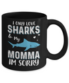 I Only Love Sharks And My Momma I'm Sorry Mug Coffee Mug | Teecentury.com