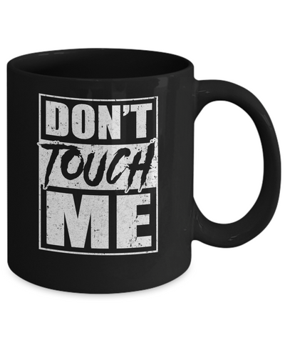 Do Not Touch Me Mug Coffee Mug | Teecentury.com