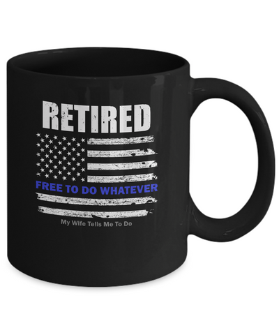 Retired Free to Do Whatever Thin Blue Line Police Mug Coffee Mug | Teecentury.com