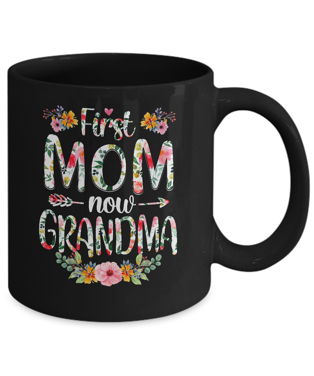 First Mom Now Grandma Funny New Grandma Mother's Day Gifts Mug 11oz 