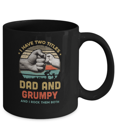 I Have Two Titles Dad Grumpy Grandpa Father Day Gift Mug Coffee Mug | Teecentury.com