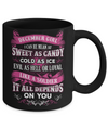 December Girl I Can Be Mean Af Sweet Candy Ice Hell Soldier Depends On You Mug Coffee Mug | Teecentury.com
