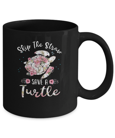 Flower Skip A Straw Save A Turtle Save Turtles Mug Coffee Mug | Teecentury.com