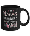 At Nana's The Answer Is Always Yes Floral Mothers Day Gift Mug Coffee Mug | Teecentury.com