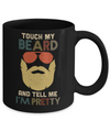 Vintage Funny Touch My Beard And Tell Me I'm Pretty Mug Coffee Mug | Teecentury.com