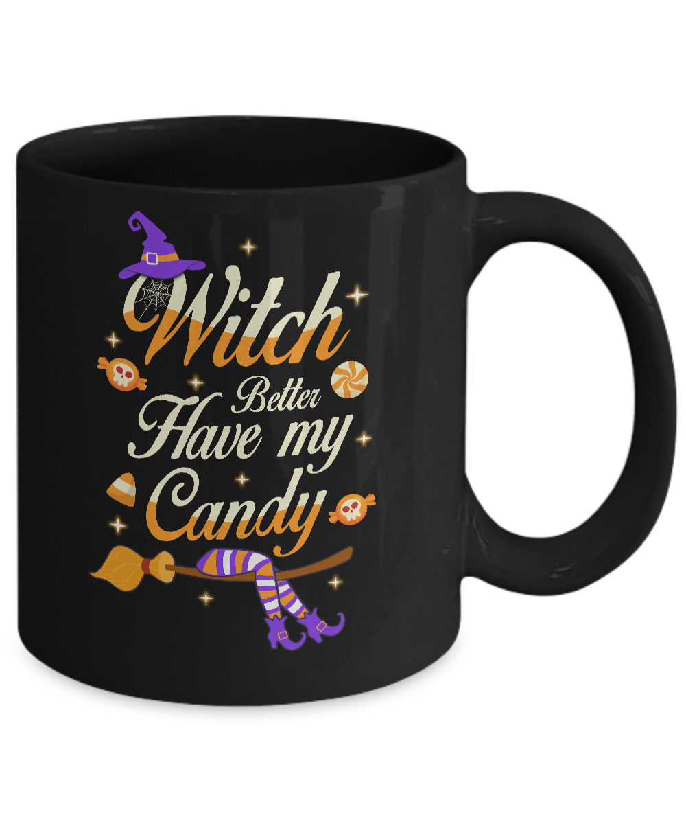 Costume Halloween Witch Better Have My Candy Mug Coffee Mug | Teecentury.com