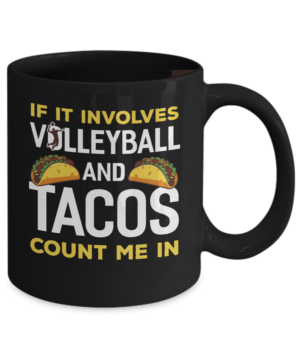 If It Involves Volleyball And Tacos Count Me In Mug Coffee Mug | Teecentury.com