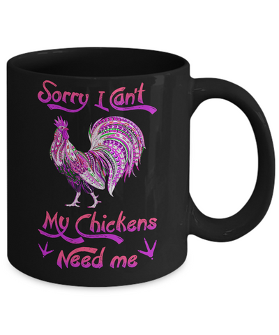 Rise Castle Sorry I Cant My Chickens Need Me Mug Coffee Mug | Teecentury.com