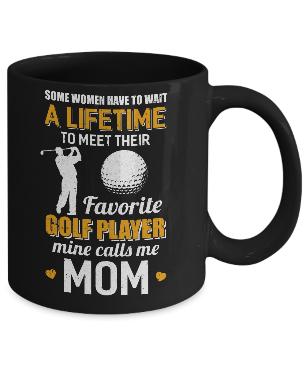 Funny My Favorite Golf Player Calls Me Mom Mug Coffee Mug | Teecentury.com