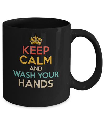 Keep Calm And Wash Your Hands Funny Mug Coffee Mug | Teecentury.com
