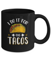 I Do It For The Tacos Funny Exercise Workout Mug Coffee Mug | Teecentury.com