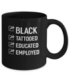 Black Tattooed Educated Employed Mug Coffee Mug | Teecentury.com