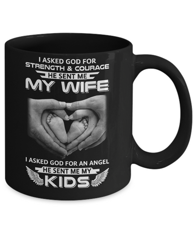 I Asked God Strength And Angel He Sent Me My Wife Kids Mug Coffee Mug | Teecentury.com