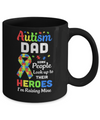 Autism Dad Some People Look To Their Heroes Mug Coffee Mug | Teecentury.com