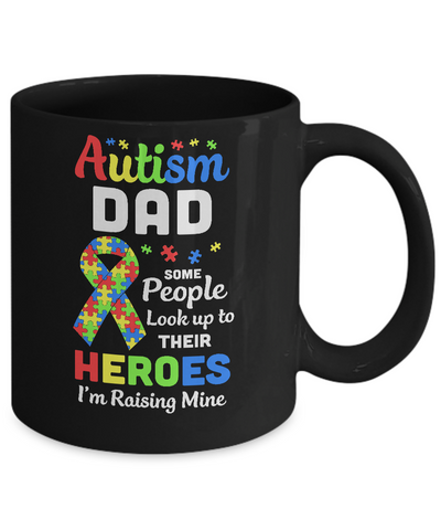 Autism Dad Some People Look To Their Heroes Mug Coffee Mug | Teecentury.com