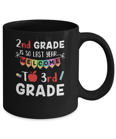 2nd Grade Is So Last Year Welcome To Third 3rd Grade Mug Coffee Mug | Teecentury.com