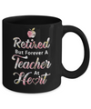 Retired But Forever A Teacher At Heart Mug Coffee Mug | Teecentury.com