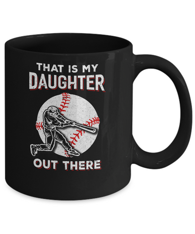 That's My Daughter Out There Baseball Dad Mom Mug Coffee Mug | Teecentury.com