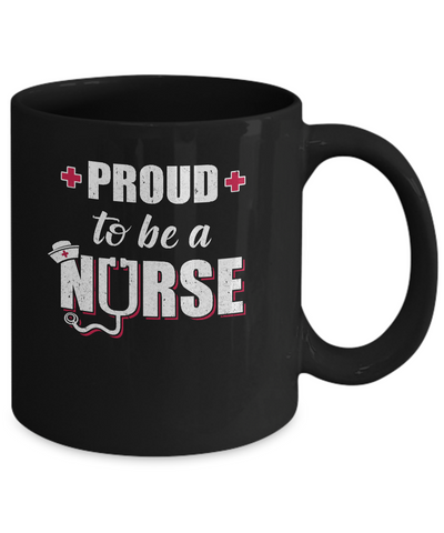 Proud To Be A Nurse Nursing Gift Mug Coffee Mug | Teecentury.com