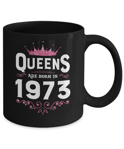 Queens Are Born In 1973 Birthday Gift Coffee Mug | Teecentury.com