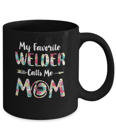 Floral My Favorite Welder Calls Me Mom Mothers Day Gift Mug Coffee Mug | Teecentury.com