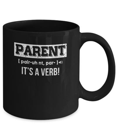 Funny Definition Parent It's A Verb Dad Mom Gift Mug Coffee Mug | Teecentury.com