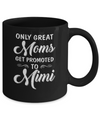 Only Great Moms Get Promoted To Mimi Mothers Day Mug Coffee Mug | Teecentury.com