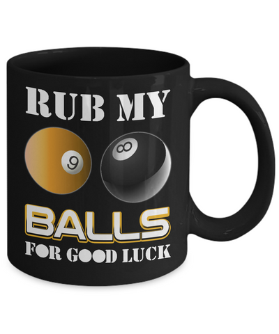 Funny Billiards Rub My Balls For Good Luck Mug Coffee Mug | Teecentury.com