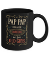 Pap Pap Because Grandfather Is For Old Guys Fathers Day Gift Mug Coffee Mug | Teecentury.com