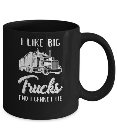 I Like Big Trucks And I Cannot Lie Trucker Mug Coffee Mug | Teecentury.com